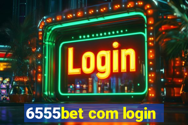 6555bet com login